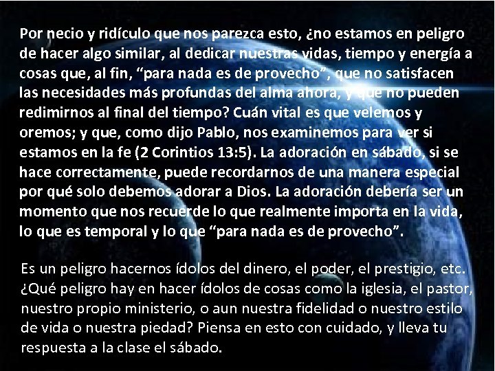 Por necio y ridículo que nos parezca esto, ¿no estamos en peligro de hacer