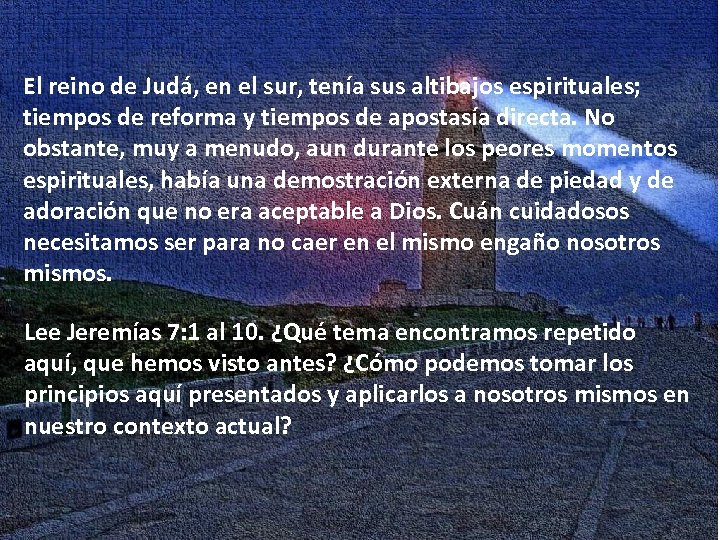 El reino de Judá, en el sur, tenía sus altibajos espirituales; tiempos de reforma