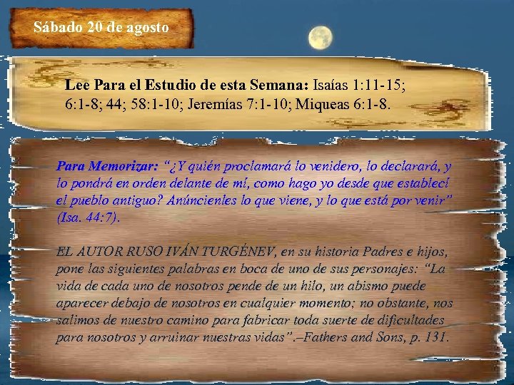 Sábado 20 de agosto Lee Para el Estudio de esta Semana: Isaías 1: 11