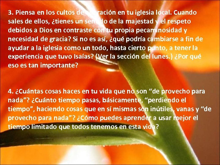 3. Piensa en los cultos de adoración en tu iglesia local. Cuando sales de