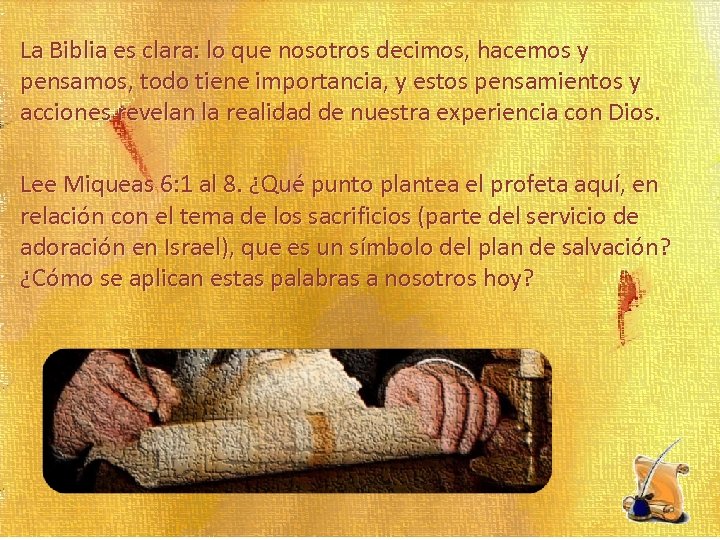 La Biblia es clara: lo que nosotros decimos, hacemos y pensamos, todo tiene importancia,