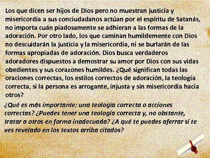 Los que dicen ser hijos de Dios pero no muestran justicia y misericordia a