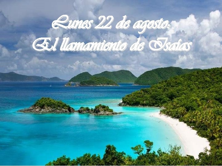 Lunes 22 de agosto: El llamamiento de Isaías 