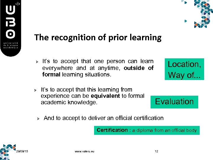 The recognition of prior learning Ø It’s to accept that one person can learn