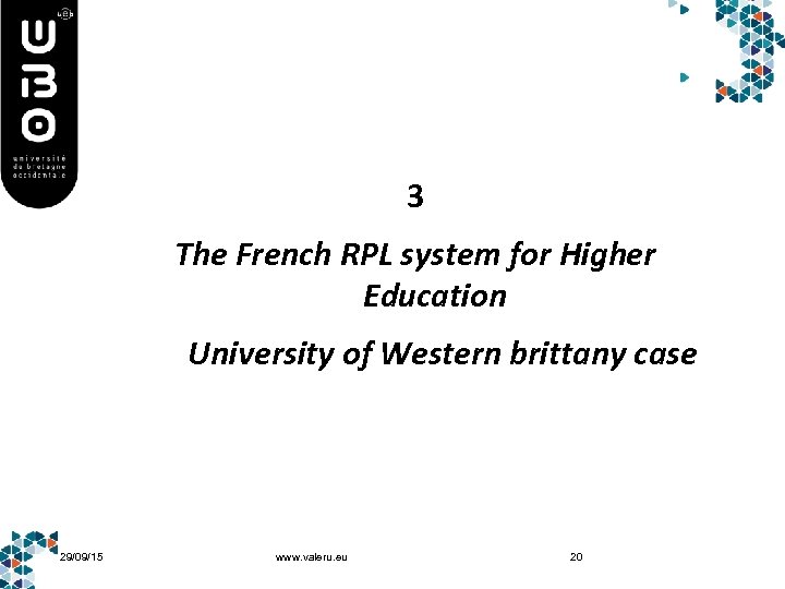 3 The French RPL system for Higher Education University of Western brittany case 29/09/15