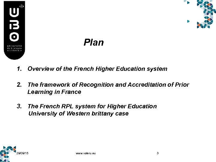 Plan 1. Overview of the French Higher Education system 2. The framework of Recognition