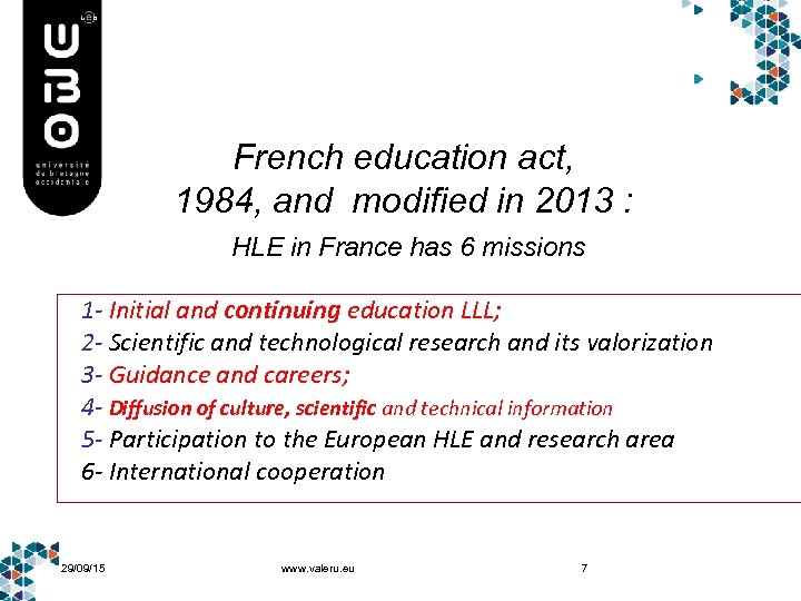 French education act, 1984, and modified in 2013 : HLE in France has 6