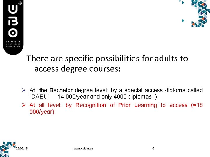 There are specific possibilities for adults to access degree courses: Ø At the Bachelor