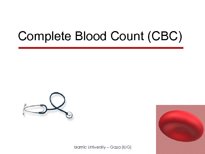 Complete Blood Count (CBC) Islamic University – Gaza (IUG) 