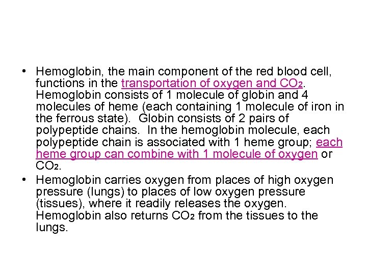  • Hemoglobin, the main component of the red blood cell, functions in the