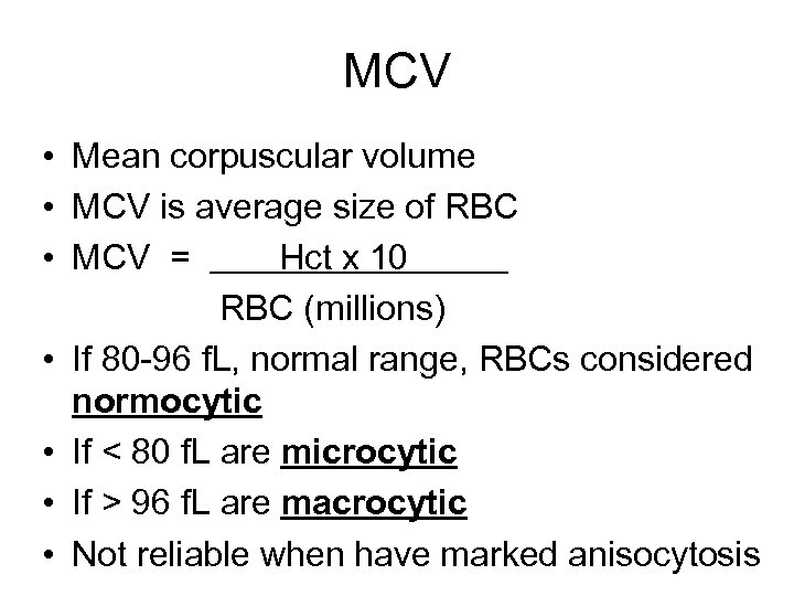 MCV • Mean corpuscular volume • MCV is average size of RBC • MCV