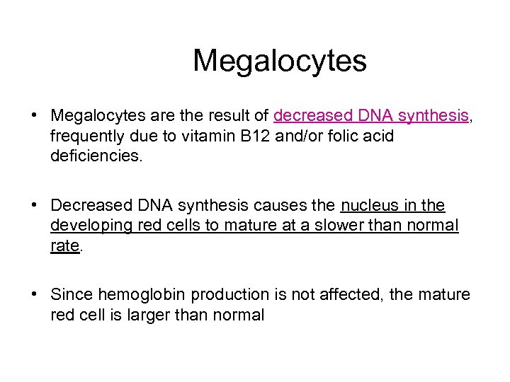 Megalocytes • Megalocytes are the result of decreased DNA synthesis, frequently due to vitamin