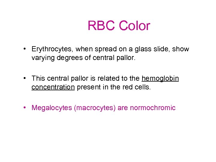 RBC Color • Erythrocytes, when spread on a glass slide, show varying degrees of