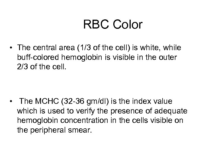 RBC Color • The central area (1/3 of the cell) is white, while buff-colored