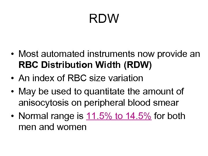 RDW • Most automated instruments now provide an RBC Distribution Width (RDW) • An