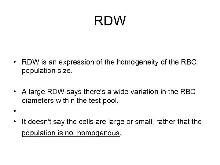 RDW • RDW is an expression of the homogeneity of the RBC population size.