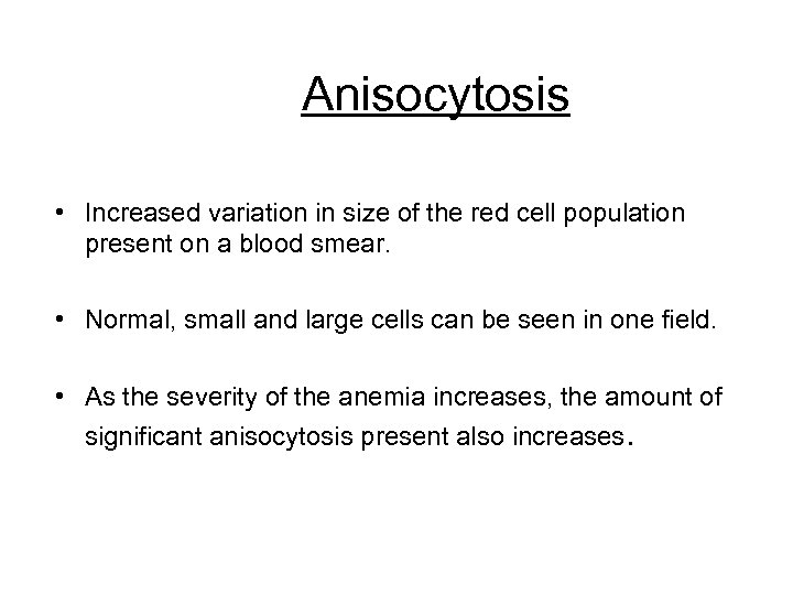 Anisocytosis • Increased variation in size of the red cell population present on a