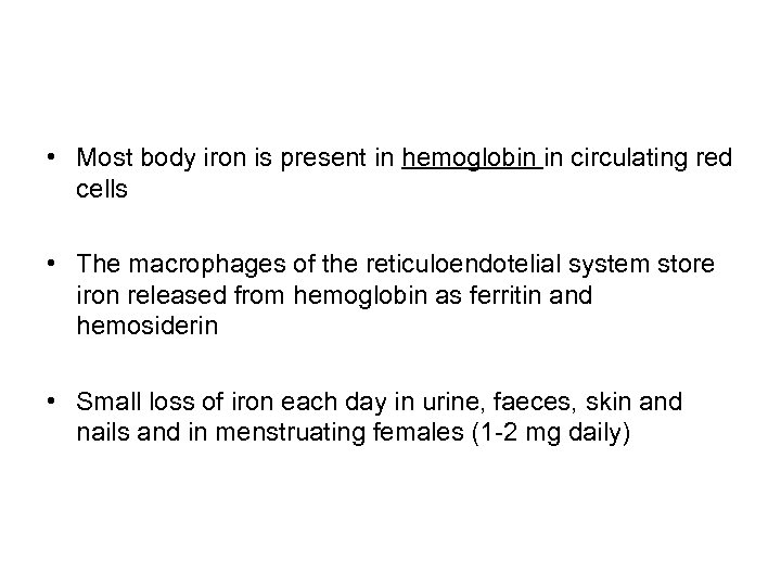  • Most body iron is present in hemoglobin in circulating red cells •