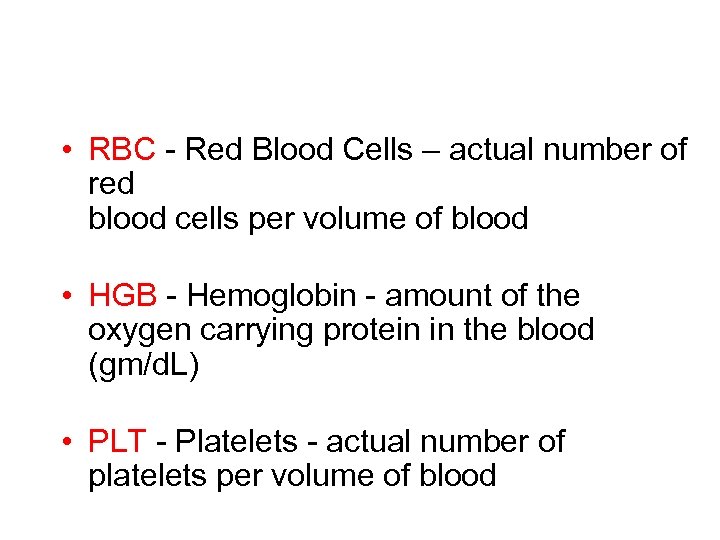  • RBC - Red Blood Cells – actual number of red blood cells