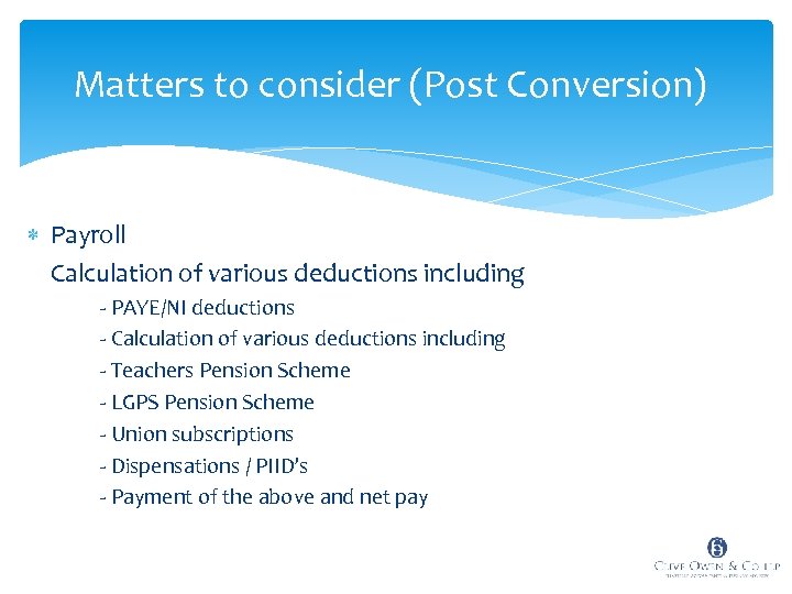 Matters to consider (Post Conversion) Payroll Calculation of various deductions including - PAYE/NI deductions