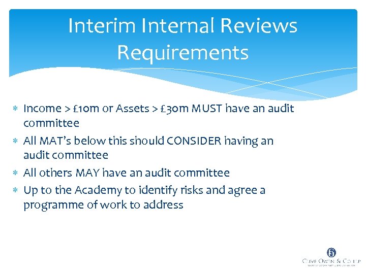 Interim Internal Reviews Requirements Income > £ 10 m or Assets > £ 30