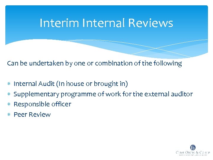 Interim Internal Reviews Can be undertaken by one or combination of the following Internal