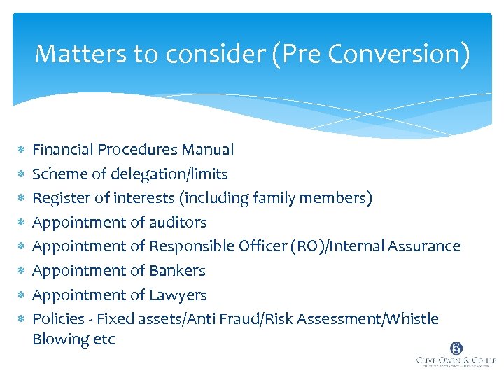 Matters to consider (Pre Conversion) Financial Procedures Manual Scheme of delegation/limits Register of interests