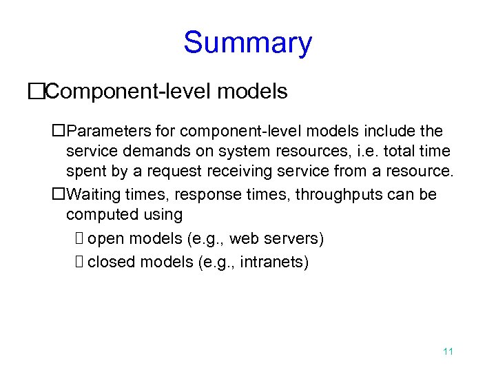 Summary Component-level models Parameters for component-level models include the service demands on system resources,