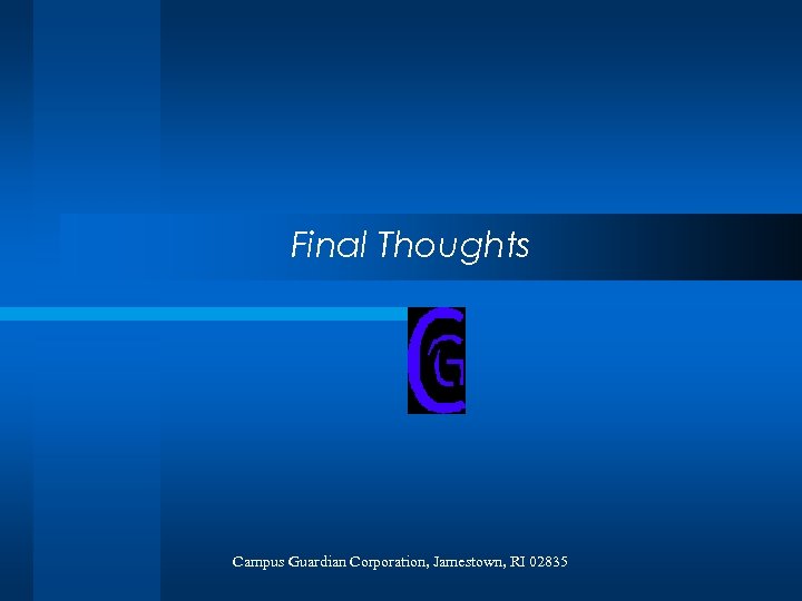 Final Thoughts Campus Guardian Corporation, Jamestown, RI 02835 