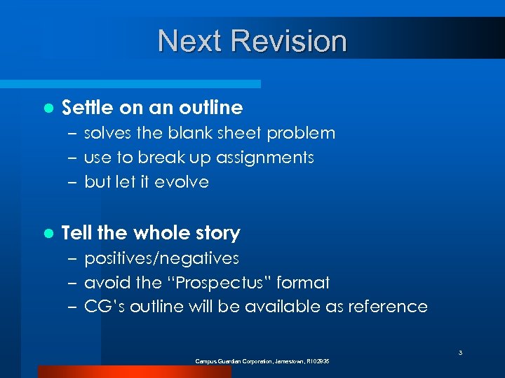 Next Revision l Settle on an outline – solves the blank sheet problem –