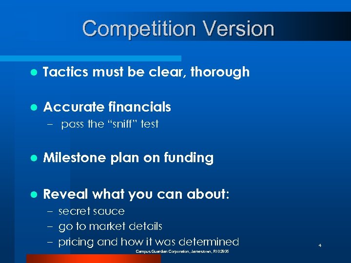 Competition Version l Tactics must be clear, thorough l Accurate financials – pass the