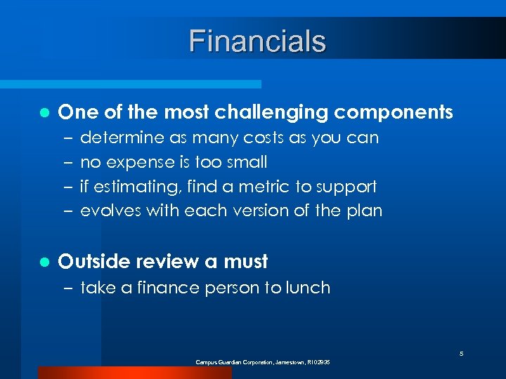 Financials l One of the most challenging components – – l determine as many