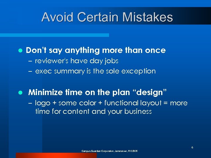 Avoid Certain Mistakes l Don’t say anything more than once – reviewer's have day
