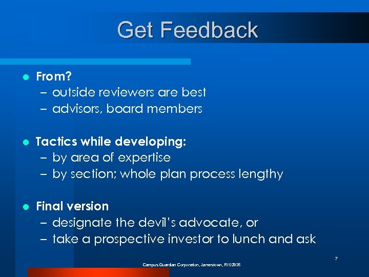 Get Feedback l From? – outside reviewers are best – advisors, board members l