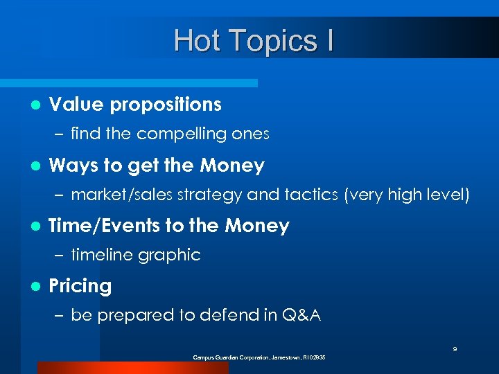 Hot Topics I l Value propositions – find the compelling ones l Ways to
