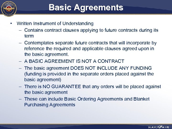 Basic Agreements • Written Instrument of Understanding – Contains contract clauses applying to future