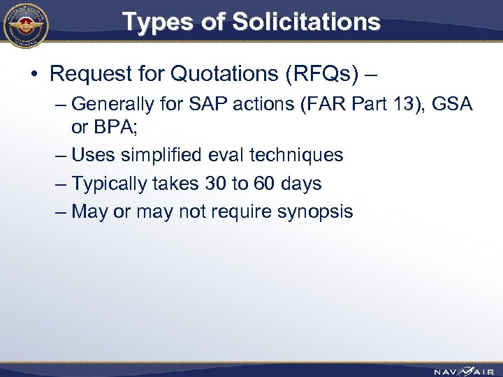 Types of Solicitations • Request for Quotations (RFQs) – – Generally for SAP actions