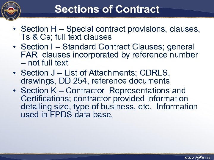 Sections of Contract • Section H – Special contract provisions, clauses, Ts & Cs;