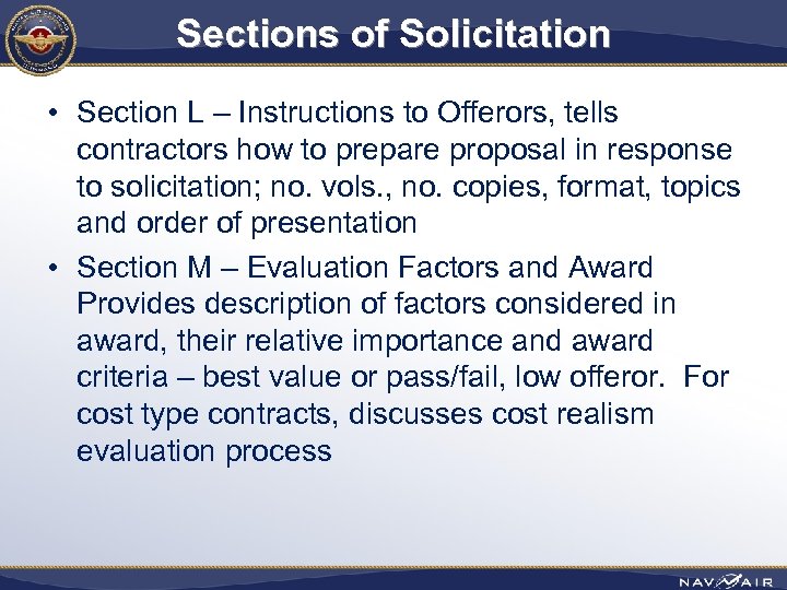 Sections of Solicitation • Section L – Instructions to Offerors, tells contractors how to