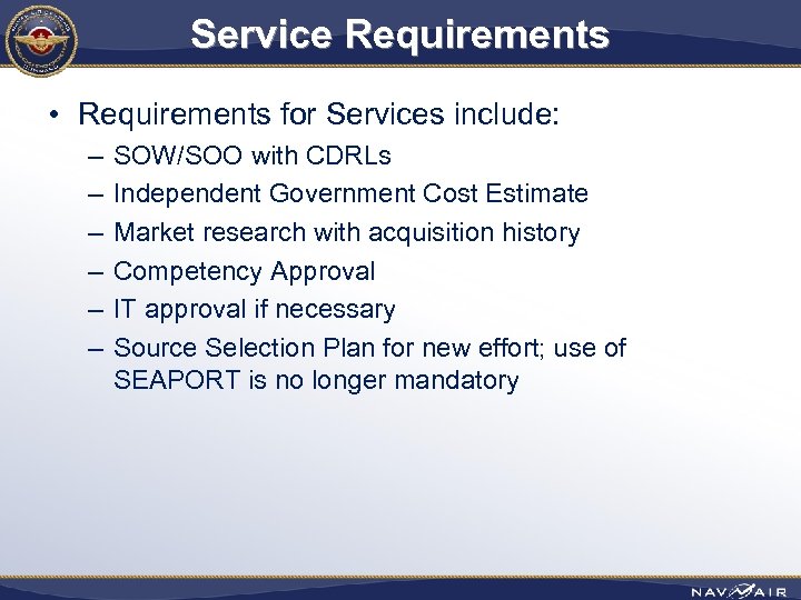 Service Requirements • Requirements for Services include: – – – SOW/SOO with CDRLs Independent