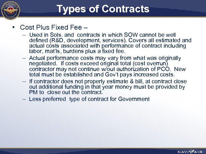 Types of Contracts • Cost Plus Fixed Fee – – Used in Sols. and