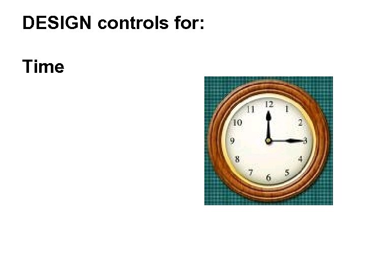 DESIGN controls for: Time 