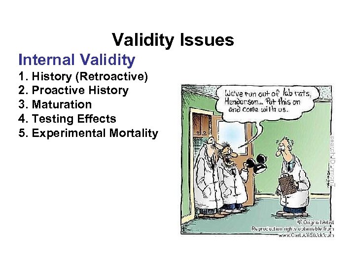 Validity Issues Internal Validity 1. History (Retroactive) 2. Proactive History 3. Maturation 4. Testing