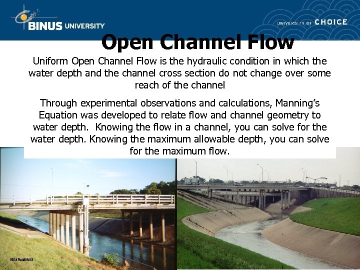 Open Channel Flow Uniform Open Channel Flow is the hydraulic condition in which the