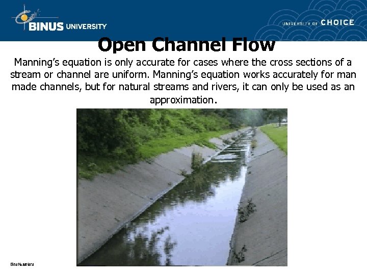 Open Channel Flow Manning’s equation is only accurate for cases where the cross sections