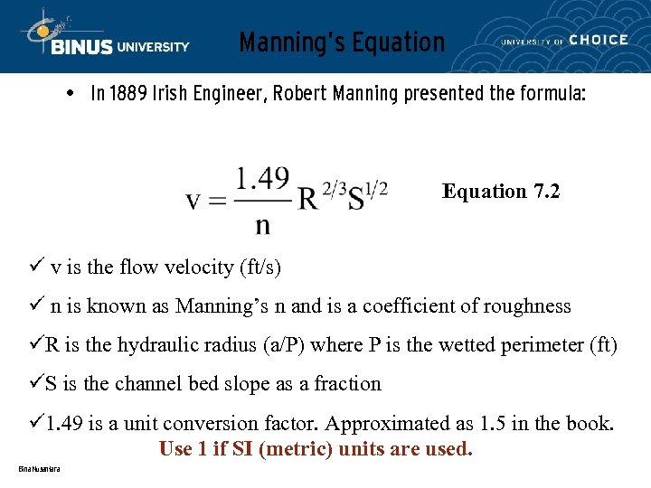 Manning’s Equation • In 1889 Irish Engineer, Robert Manning presented the formula: Equation 7.