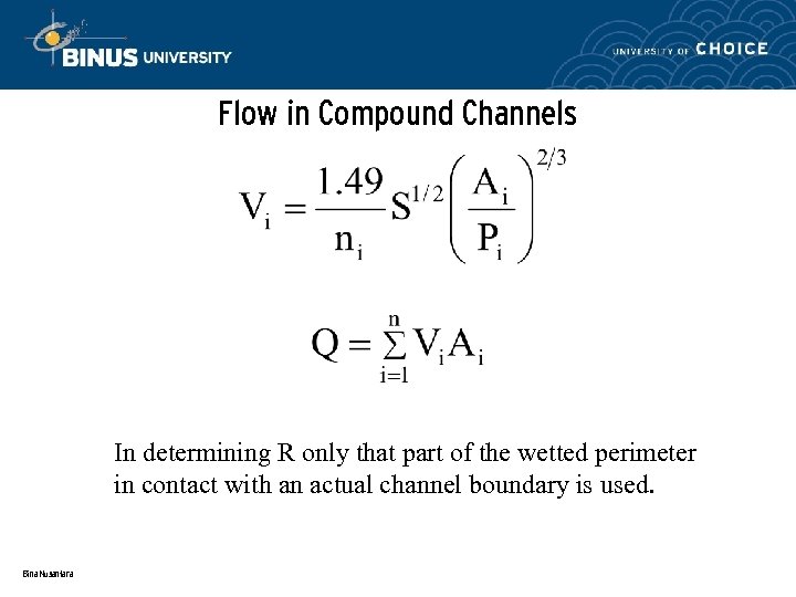 Flow in Compound Channels In determining R only that part of the wetted perimeter