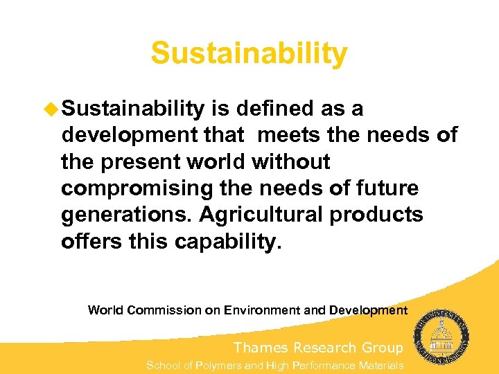 Sustainability u Sustainability is defined as a development that meets the needs of the