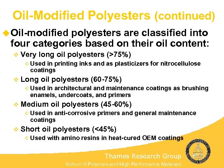 Oil-Modified Polyesters (continued) u Oil-modified polyesters are classified into four categories based on their