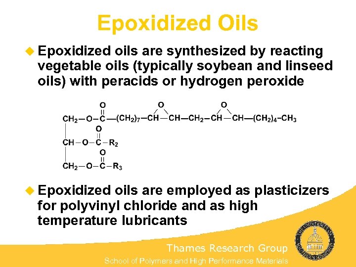 Epoxidized Oils u Epoxidized oils are synthesized by reacting vegetable oils (typically soybean and